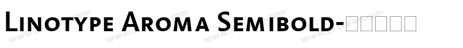 Linotype Aroma Semibold字体转换
